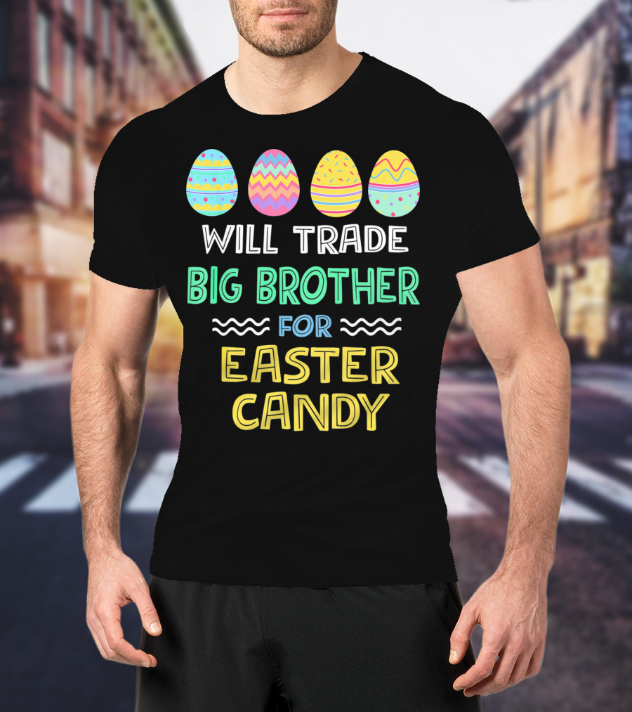 Will Trade Big Brother For Easter Candy T-Shirt