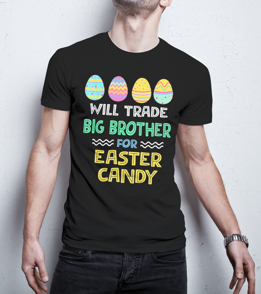 Will Trade Big Brother For Easter Candy T-Shirt