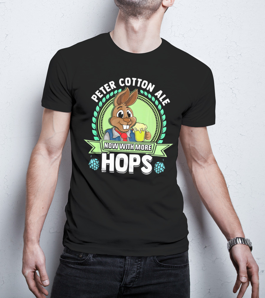 Peter Cotton Ale Now With More Hops Easter Bunny Beer Puns T-Shirt