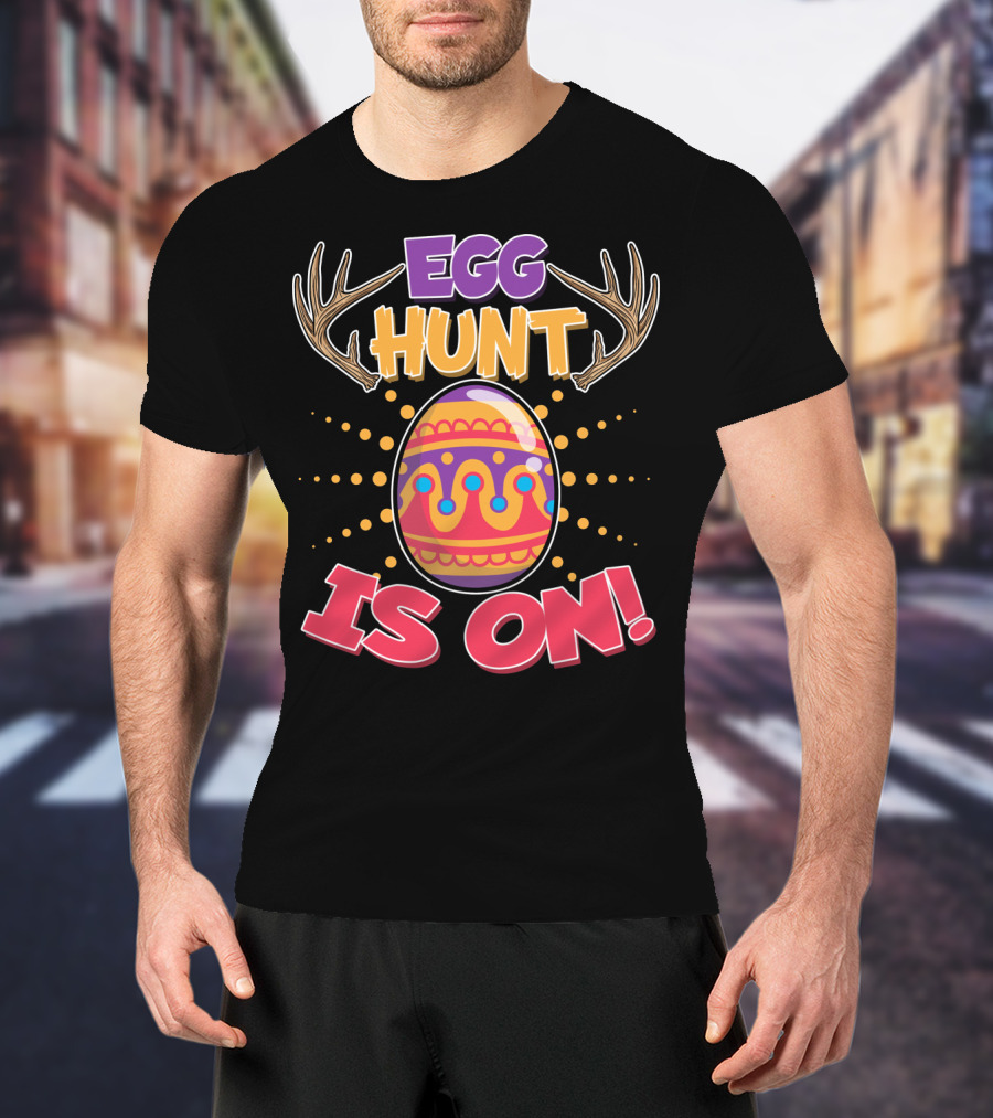 EGG HUNT IS ON Easter Hunting Season Decorated Egg T-Shirt