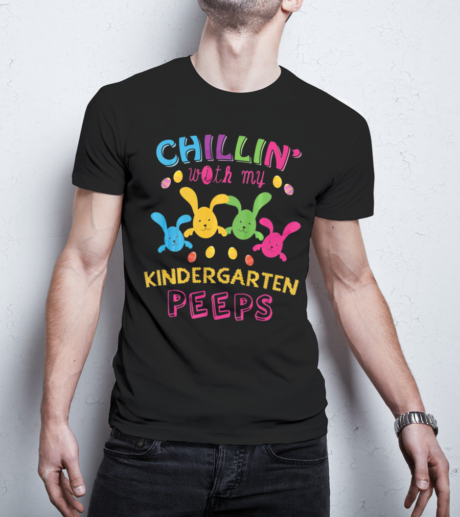 Colorful Chillin With My Kindergarten Peeps With Playful Bunny And Egg T-Shirt