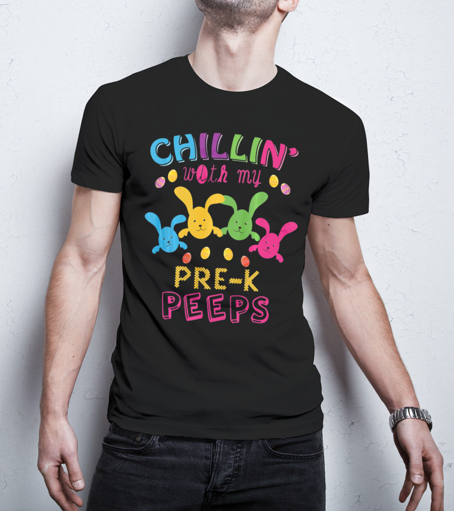 Chillin With My Pre K Peeps Easter Colorful Bunny Eggs T-Shirt