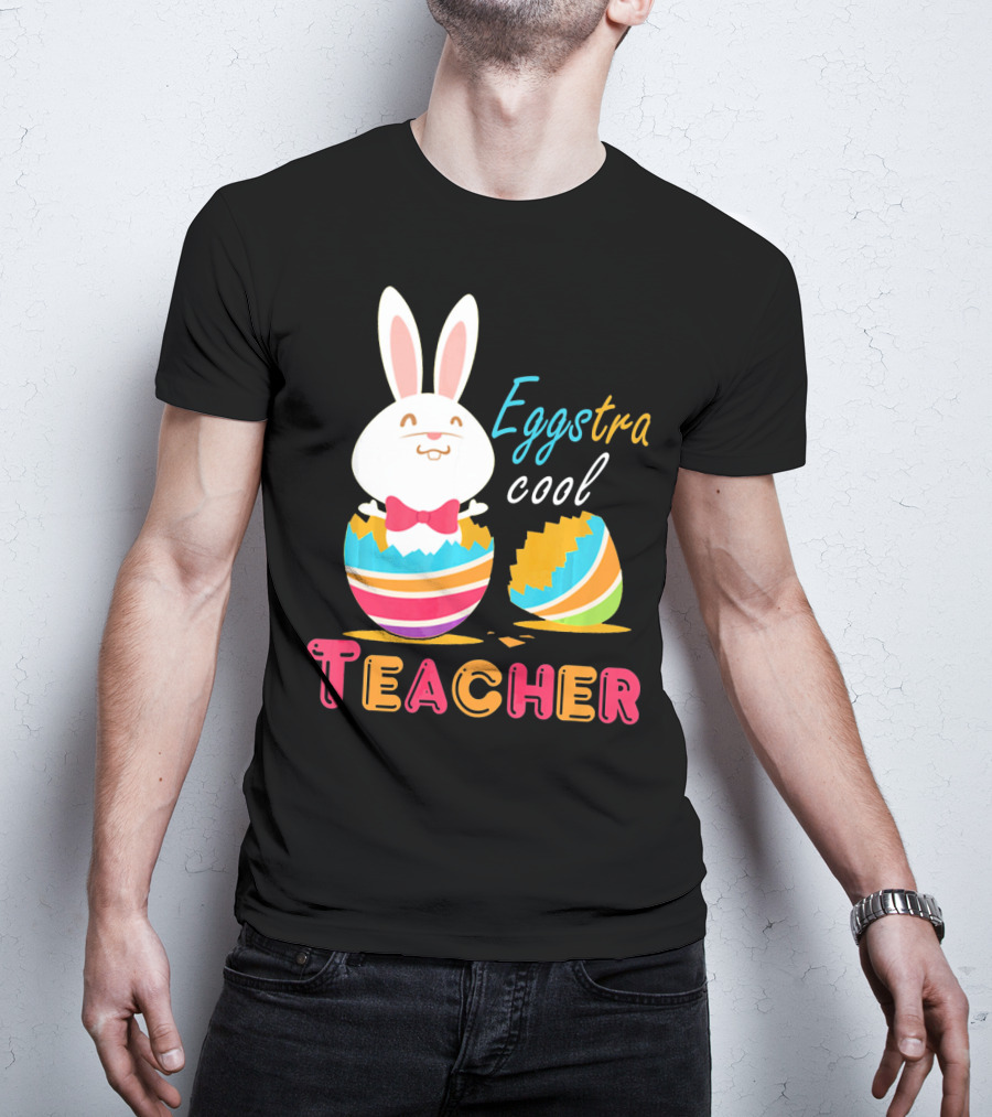 Eggstra Cool Teacher Cute Colored Easter Eggs T-Shirt