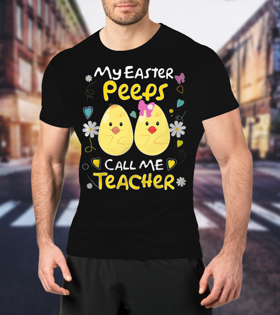 My Easter Peeps Call Me Teacher T-Shirt