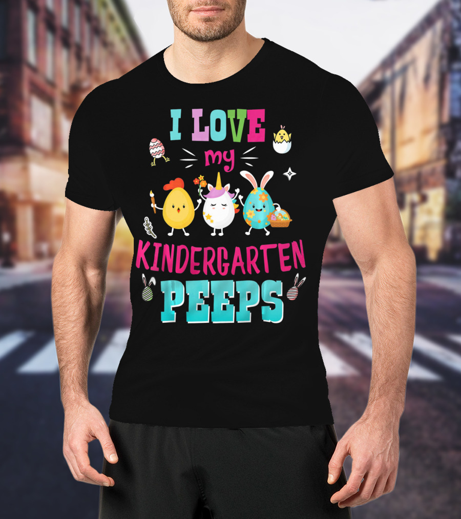 I Love My Kindergarten Peeps Egg Bunny Chick Easter T-Shirt