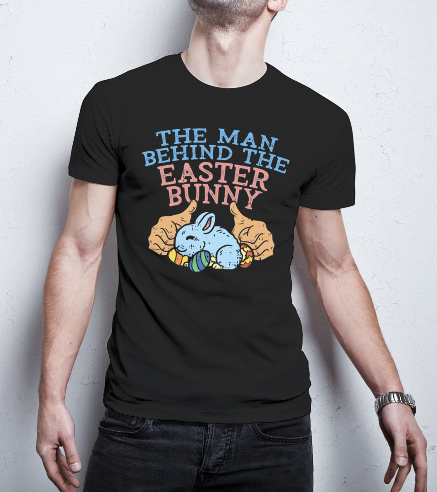 The Man Behind The Easter Bunny Funny Pregnancy T-Shirt