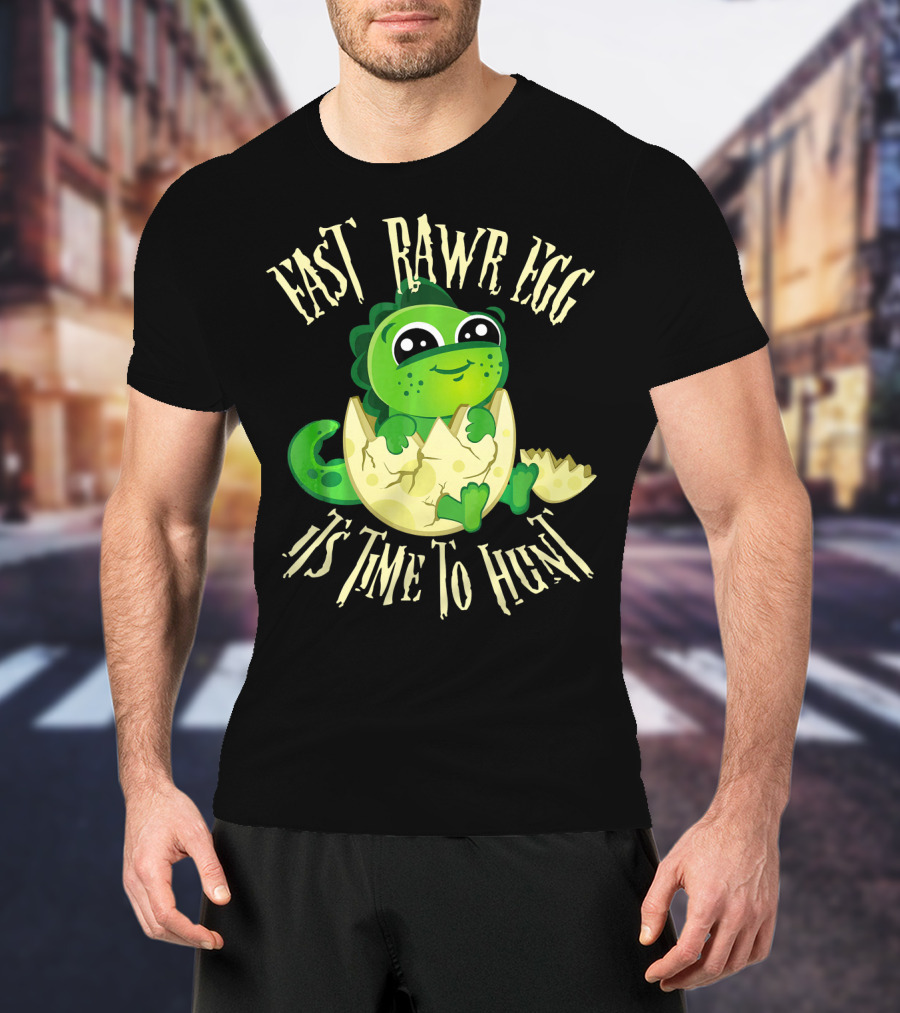 Easter RAWR Egg It's Time To Hunt Dinosaur Inside Egg T-Shirt
