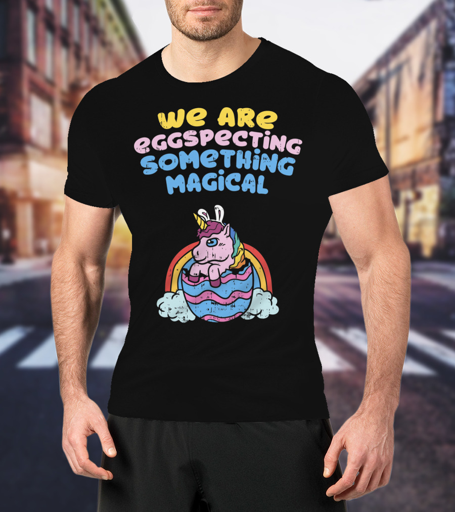 We Are Eggspecting Something Magical Unicorn Egg Rainbow T-Shirt