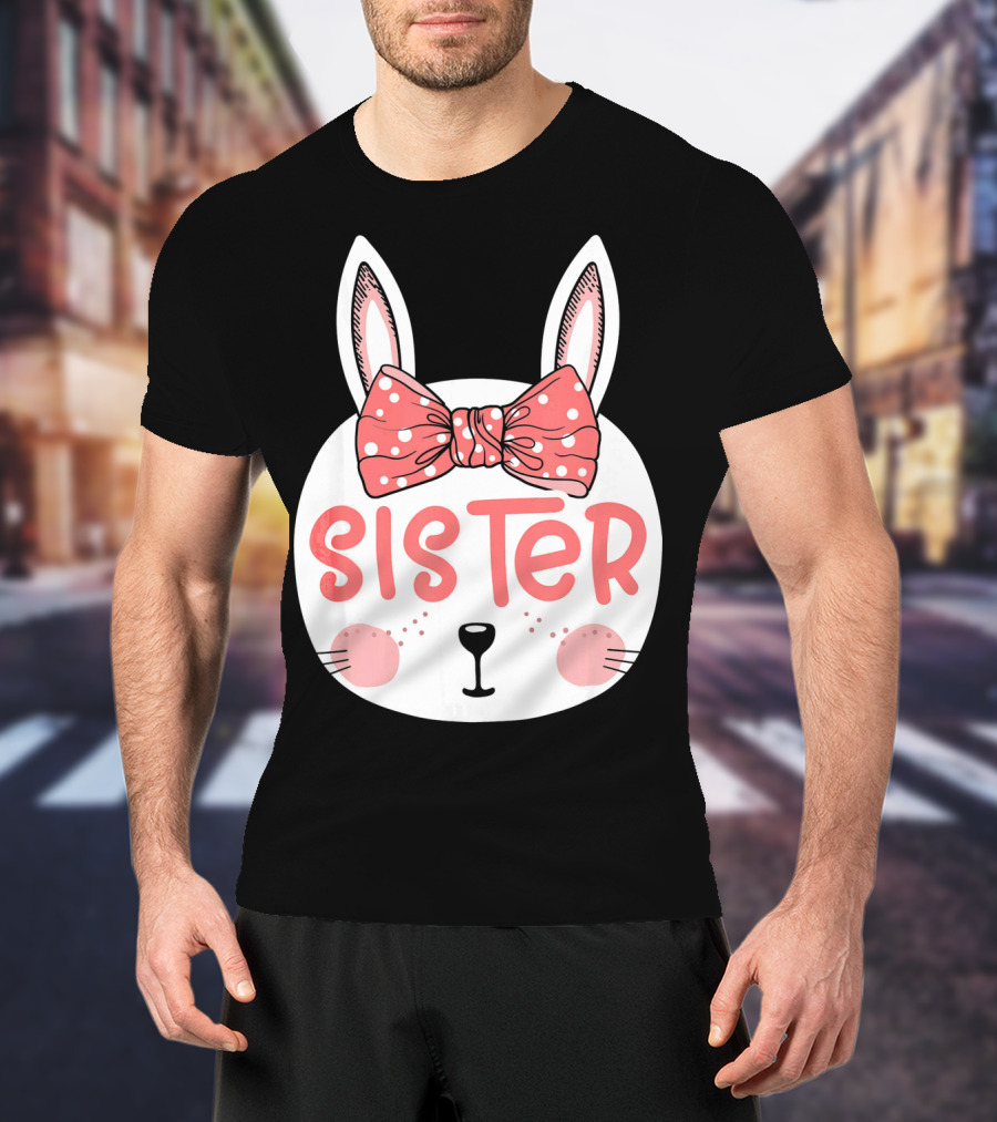 Sister Easter Bunny Pink Bow Easter Sunday T-Shirt