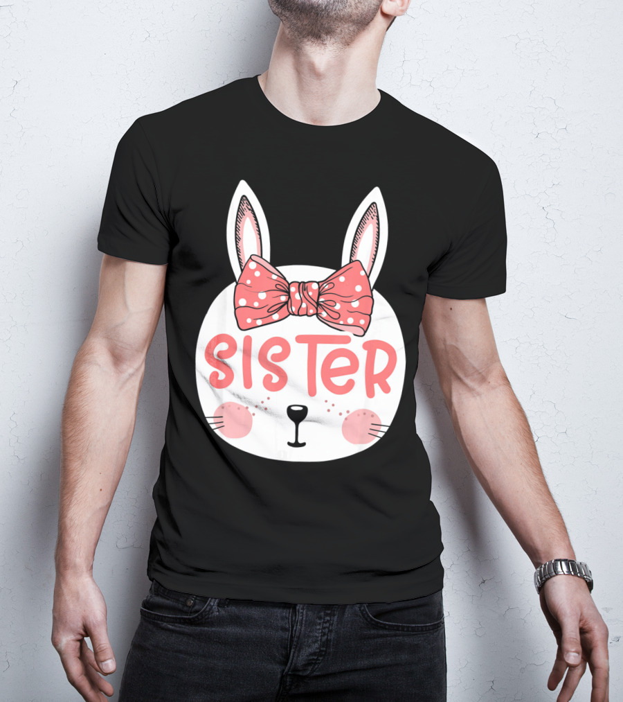 Sister Easter Bunny Pink Bow Easter Sunday T-Shirt