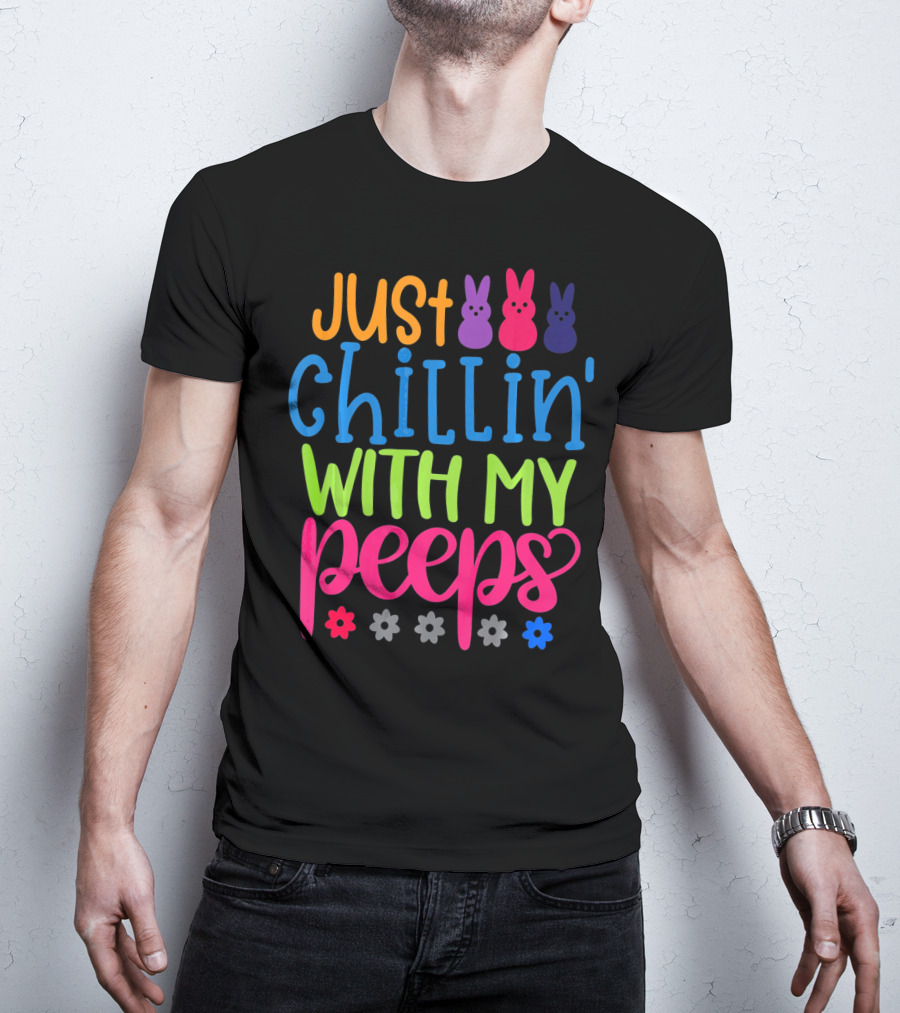 Just Chillin' With My Peeps Easter Bunny Flowers T-Shirt