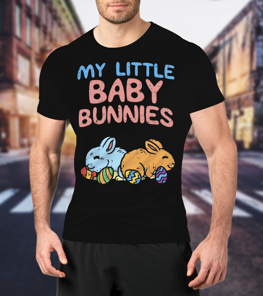 My Little Baby Bunnies Easter Bunnies With Eggs T-Shirt