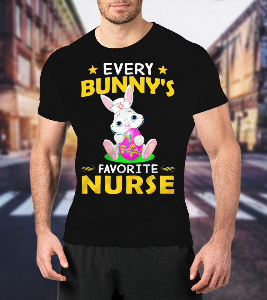 Every Bunny's Favorite Nurse With Easter Rabbit And Egg T-Shirt