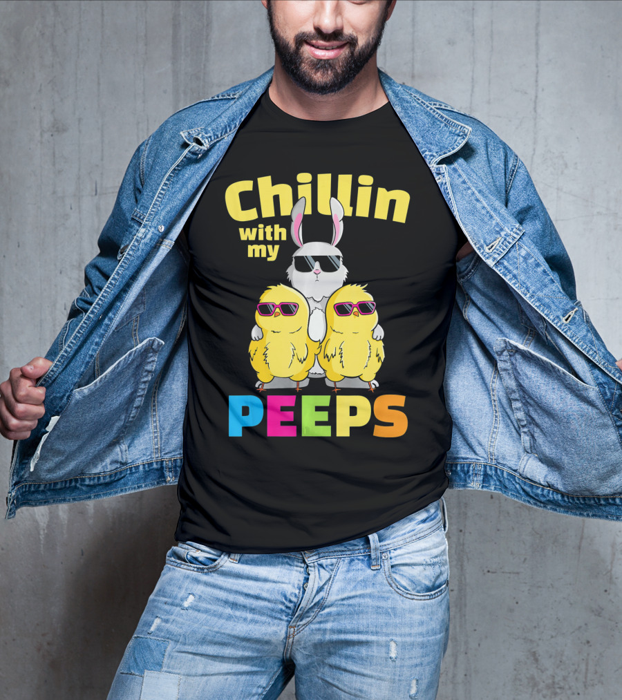 Chillin With My Peeps Easter Bunny And Cool Chicks In Sunglasses T-Shirt