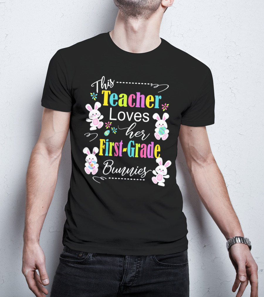 This Teacher Loves Her First-Grade Bunnies T-Shirt