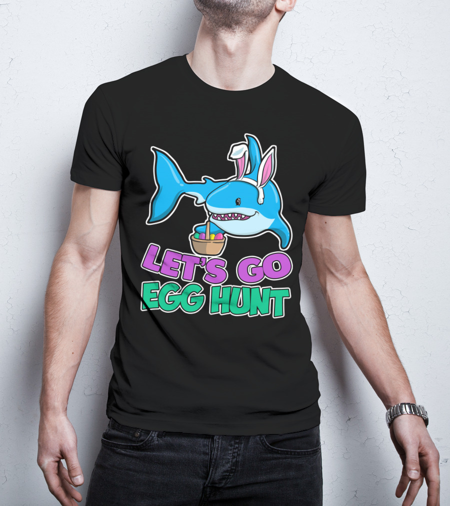 Let's Go Egg Hunt Happy Easter Shark With Easter Eggs Basket T-Shirt