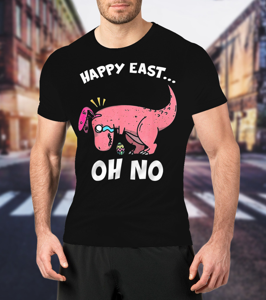 Happy East Oh No Dinosaur Easter Egg Rex T-Shirt