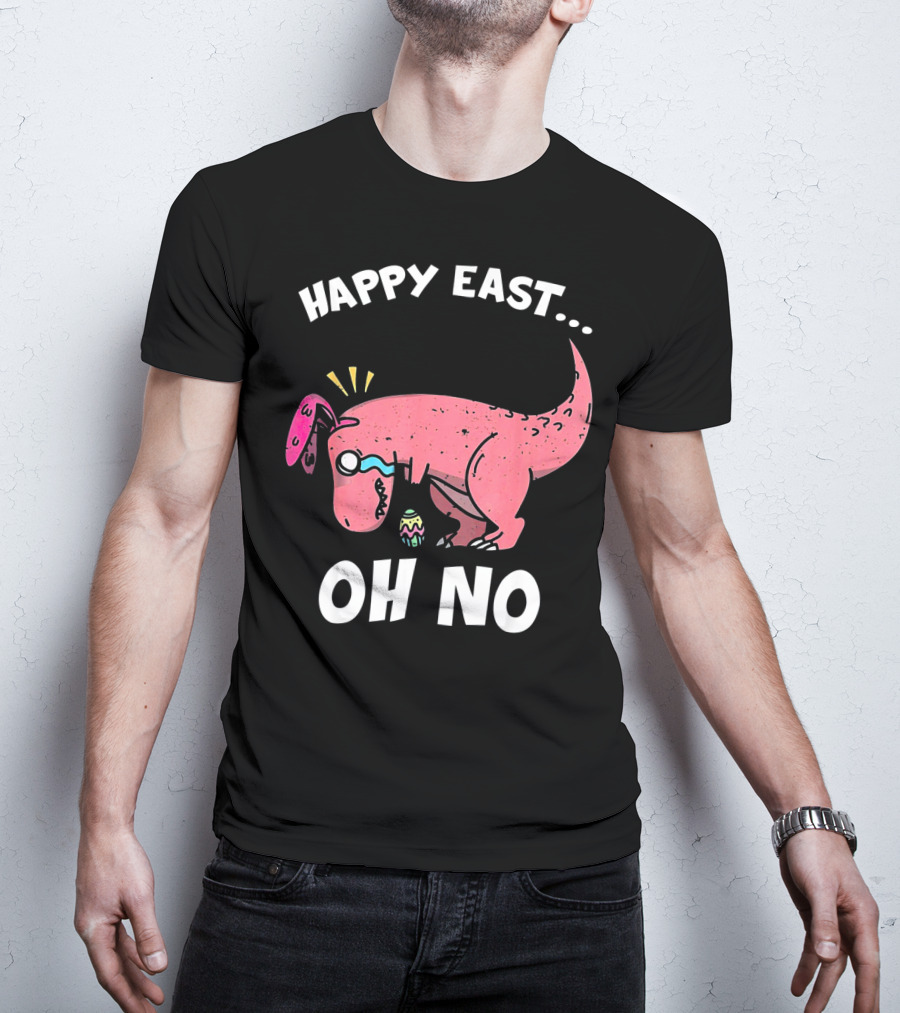 Happy East Oh No Dinosaur Easter Egg Rex T-Shirt