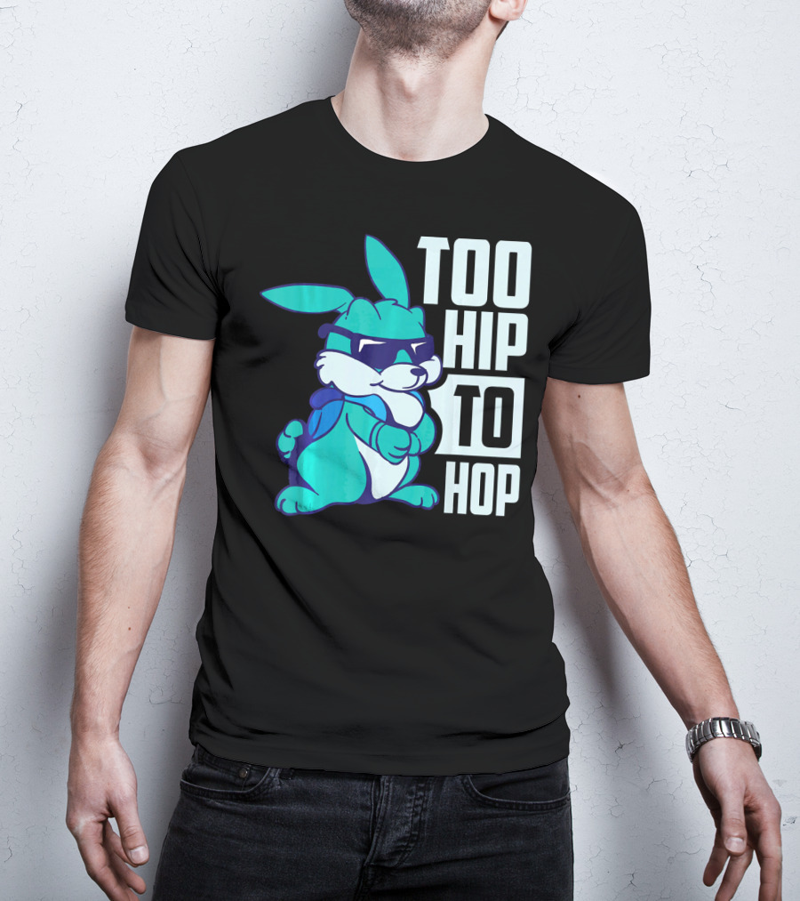 Too Hip To Hop Cool Easter Bunny With Sunglasses T-Shirt