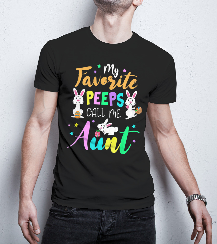 My Favorite Peeps Call Me Aunt With Easter Bunny And Eggs T-Shirt