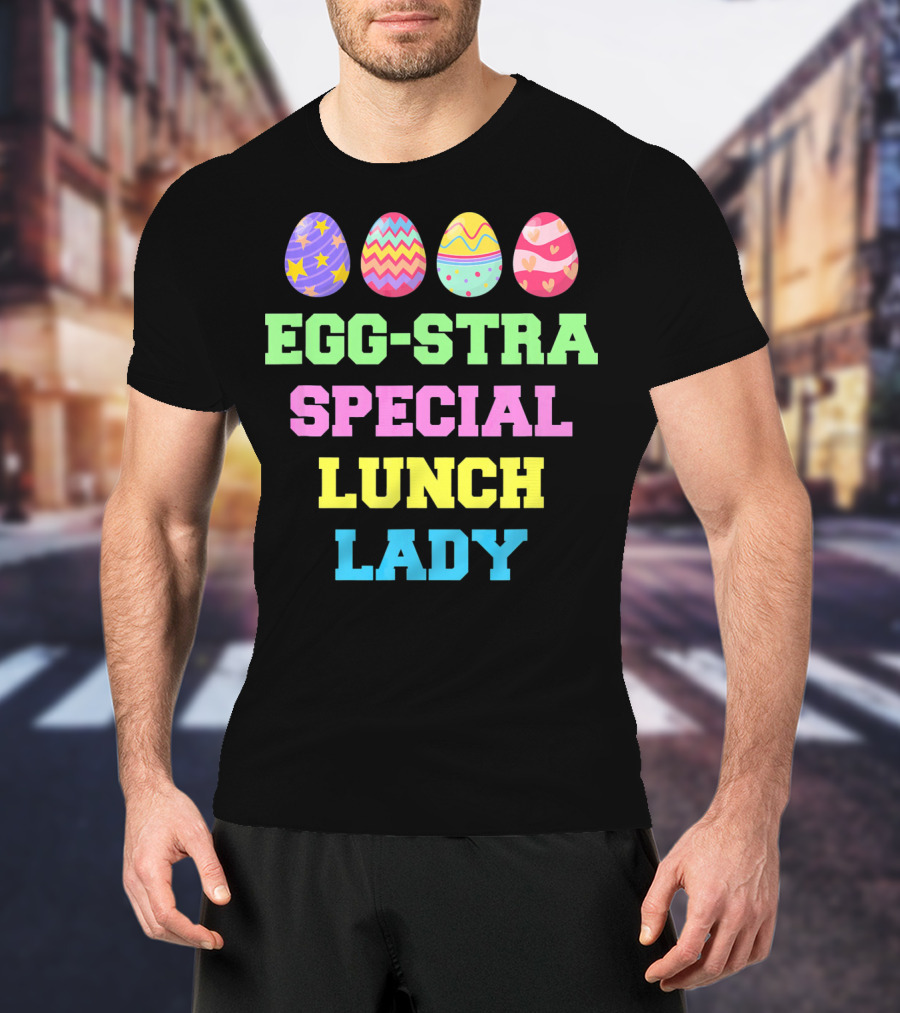 Eggstra Special Lunch Lady Colorful Easter Eggs T-Shirt