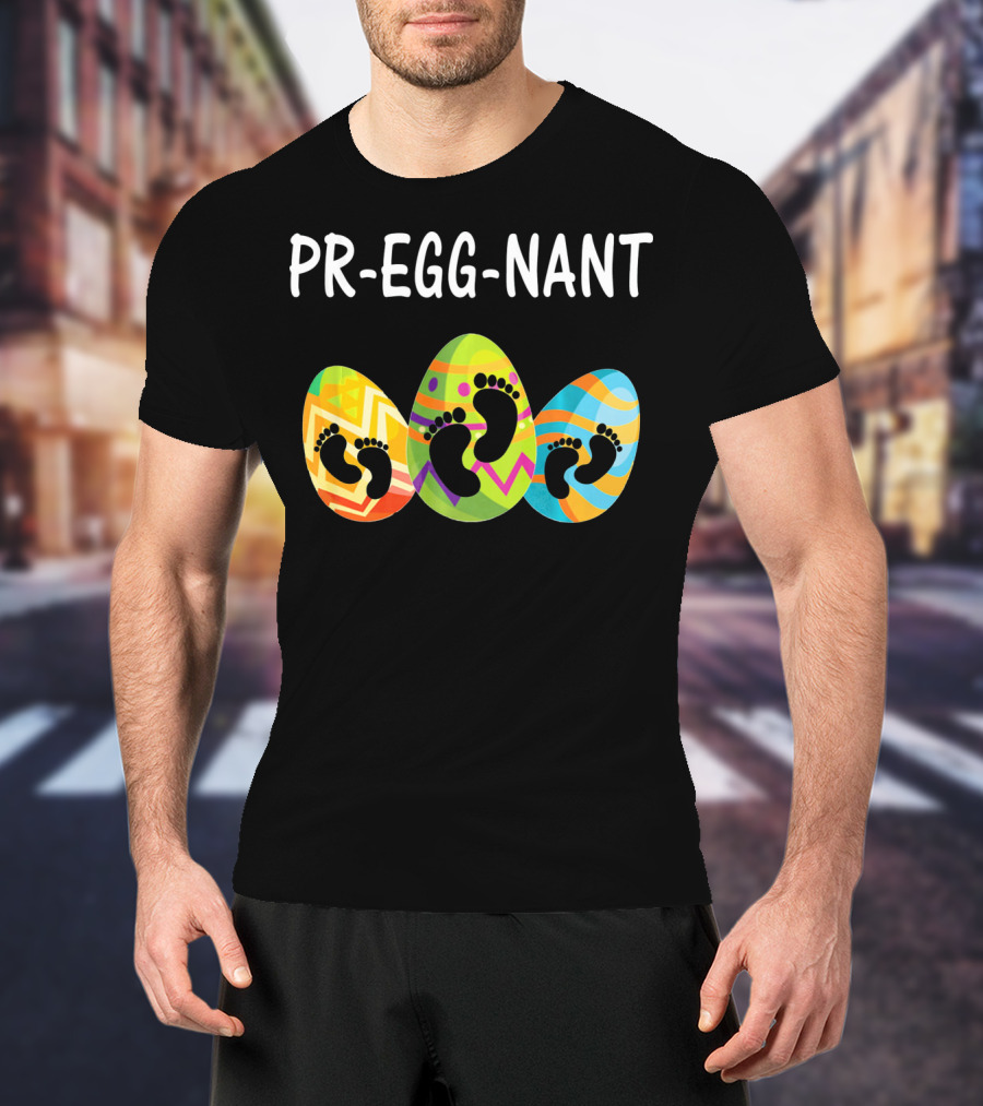 Pr-Egg-Nant Easter Pregnancy Eggs With Baby Footprints T-Shirt