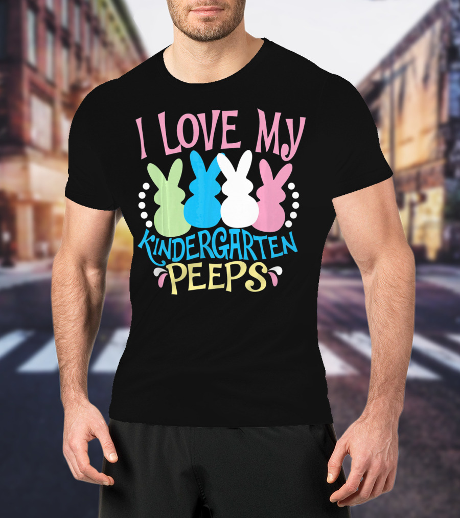 I Love My Kindergarten Peeps Easter Bunnies T-Shirt