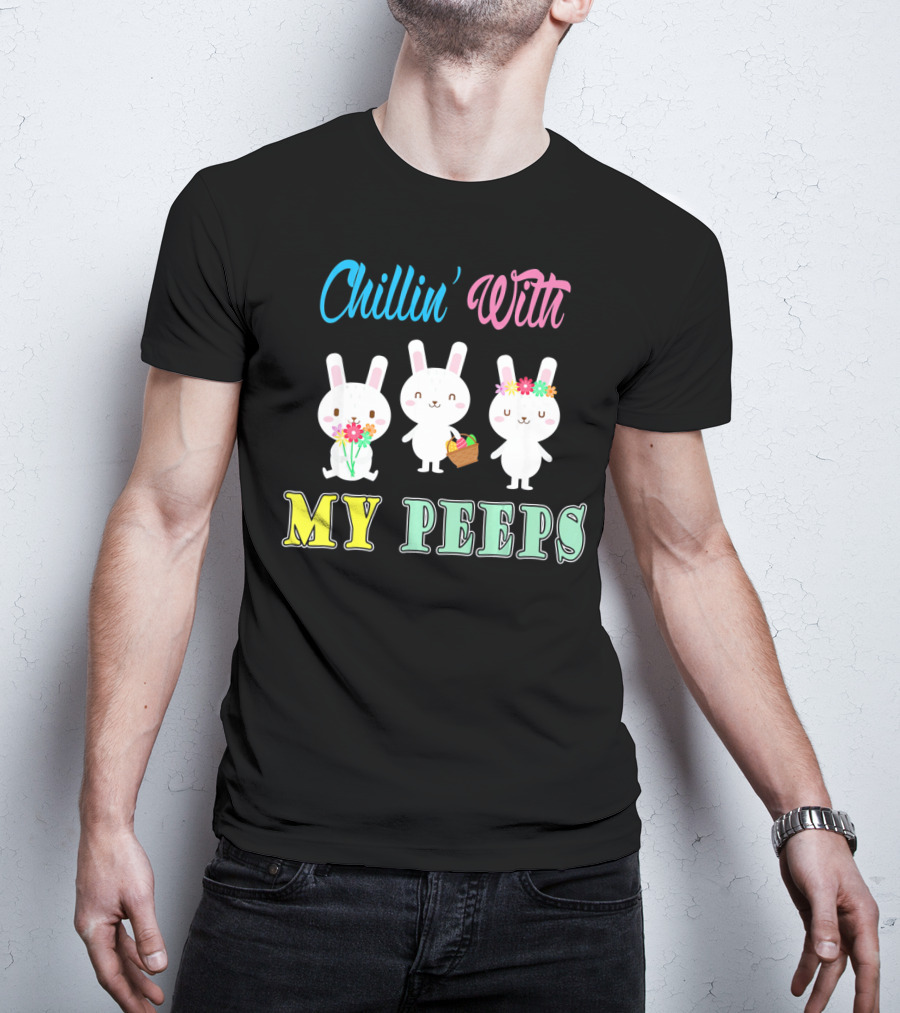 Chillin With My Peeps Cute Easter Bunny Trio With Flowers And Basket T-Shirt