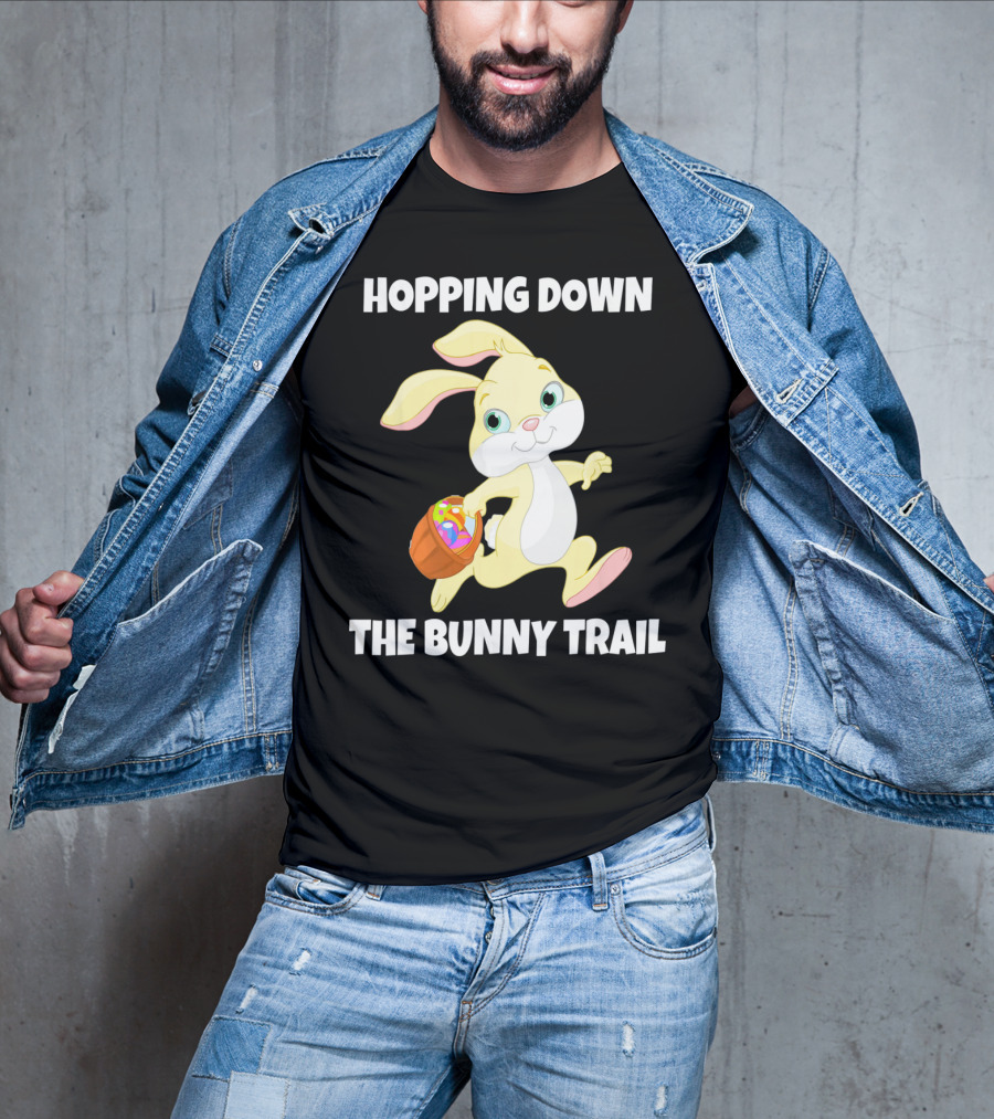 Hopping Down The Bunny Trail Happy Easter T-Shirt