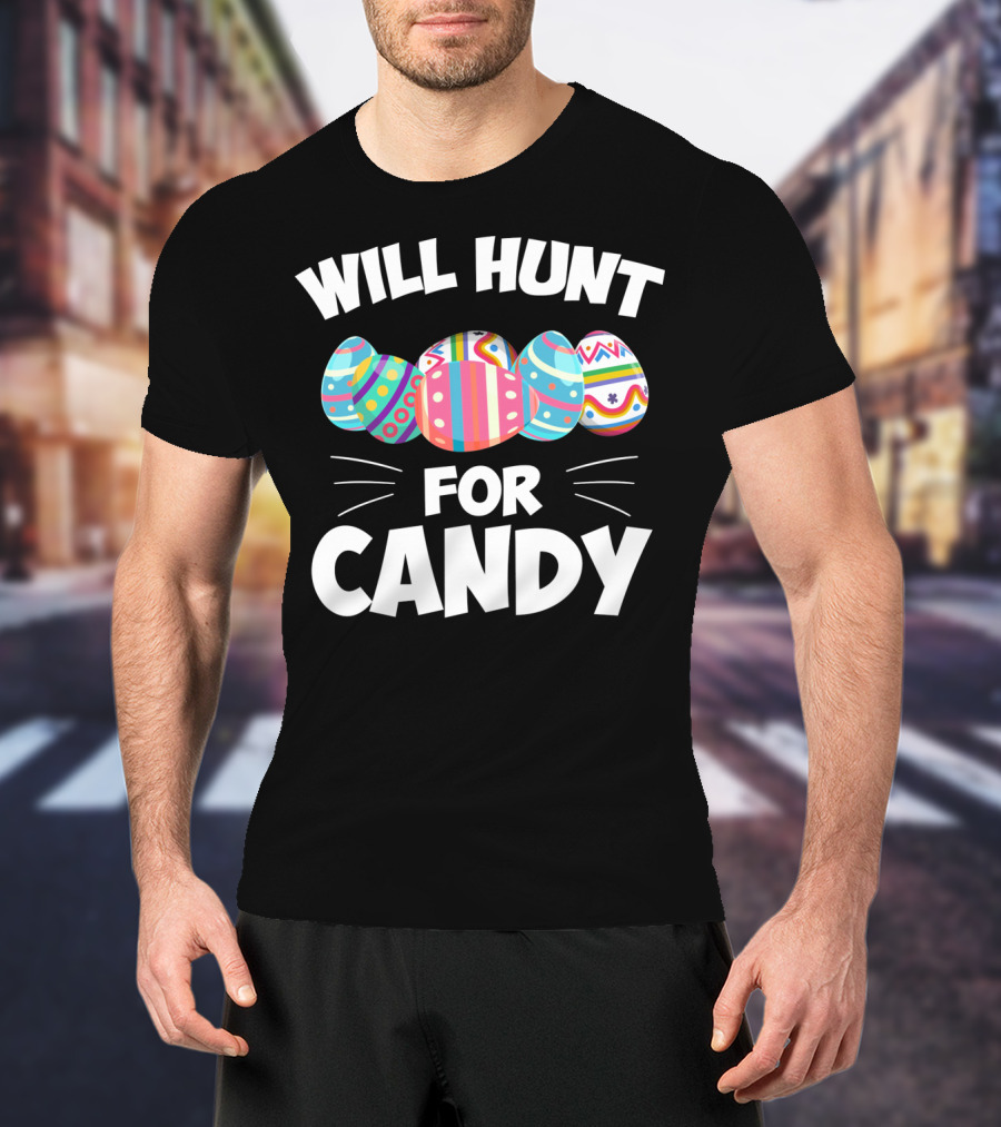Will Hunt For Candy Easter Eggs T-Shirt