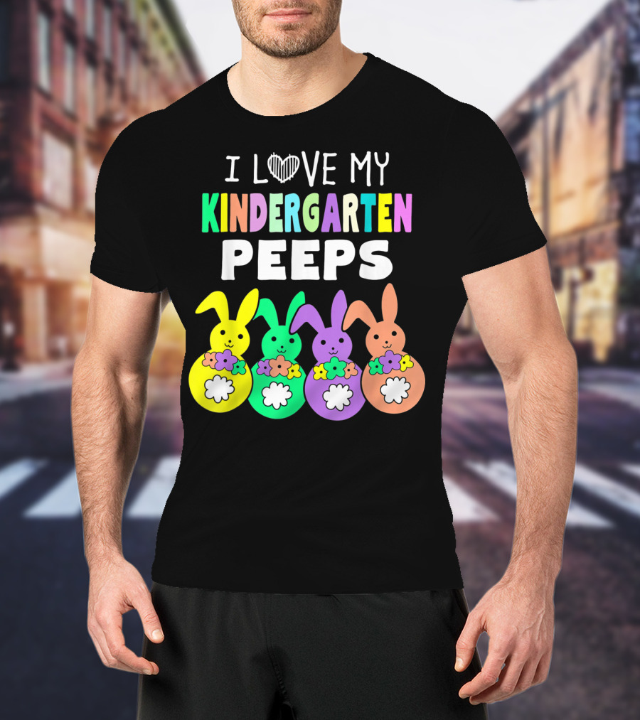 I Love My Kindergarten Peeps Happy Easter Bunnies T-Shirt