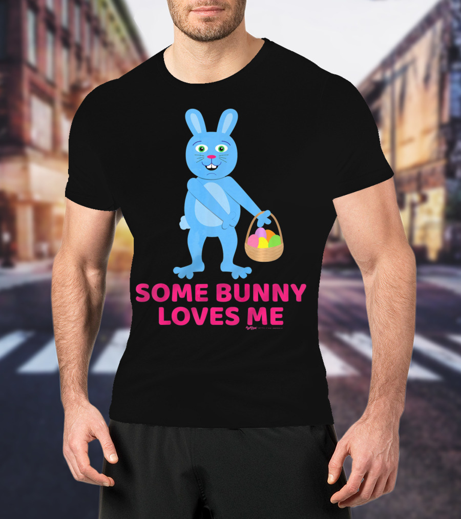 Some Bunny Loves Me Easter Basket Blue Bunny T-Shirt