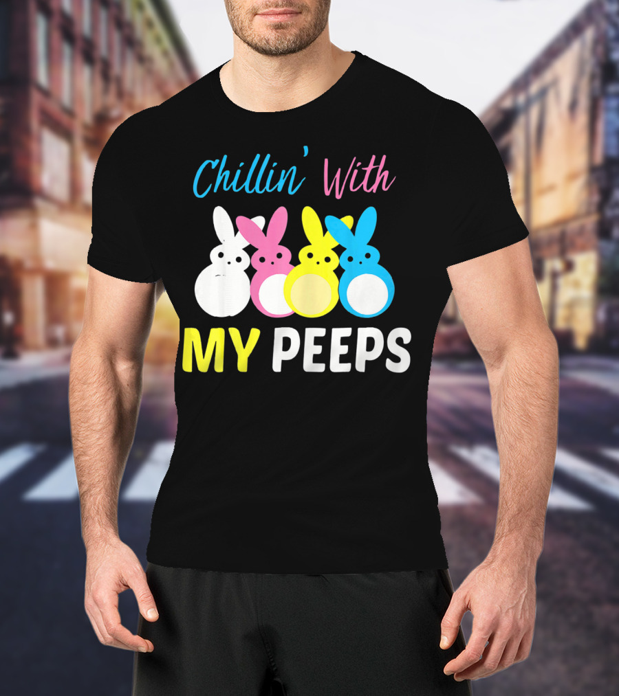 Chillin' With My Peeps EasterCute T-Shirt
