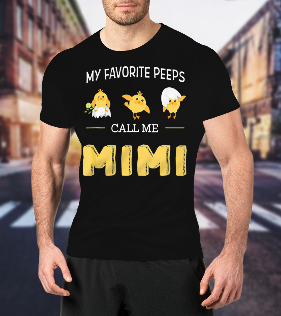 My Favorite Peeps Call Me Mimi Easter Chicks T-Shirt