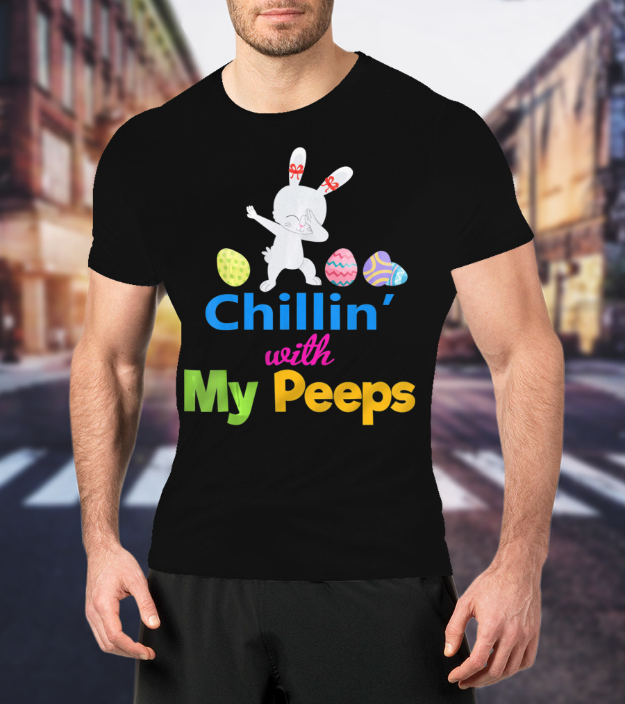 Chillin With My Peeps Dabbing Bunny Easter Eggs T-Shirt