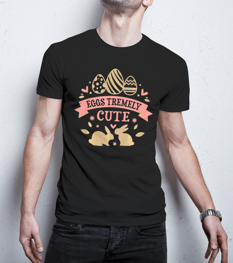 Eggs Tremely Cute Easter Day Bunnies And Hearts T-Shirt