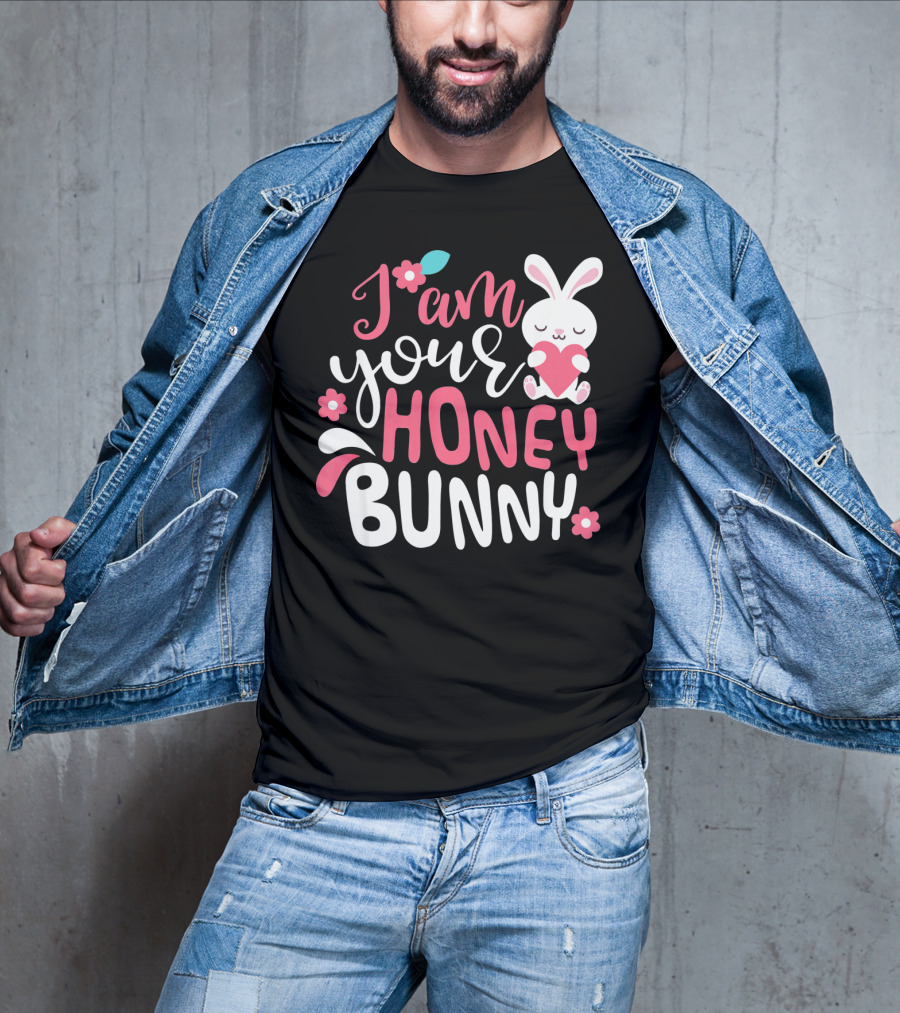 I Am Your Honey Bunny Cute Easter Bunny Women And Girl T-Shirt