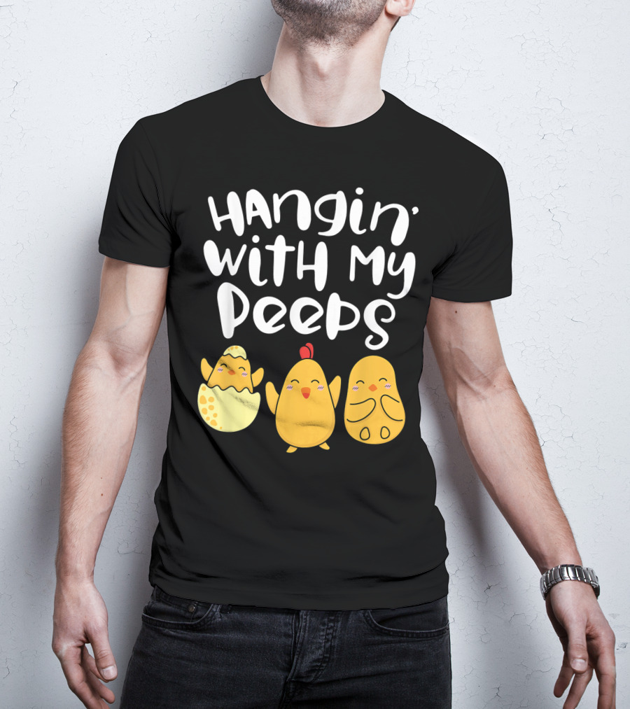 Hangin' With My Peeps Easter Chick And Eggs T-Shirt