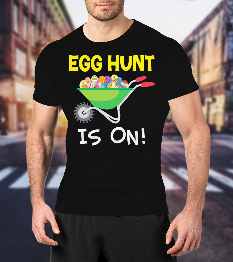 EGG HUNT IS ON Barrow Full Of Easter Eggs T-Shirt