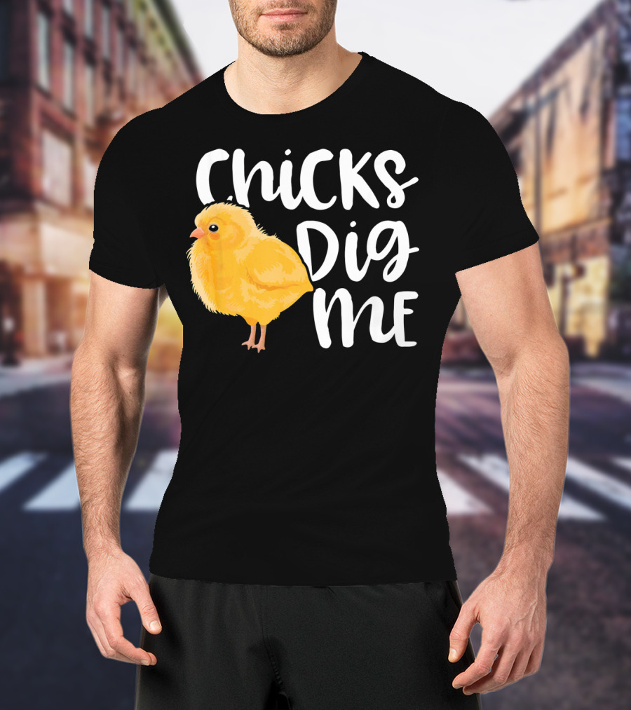 Chicks Dig Me Easter Kids Humor Funny Chicks T-Shirt