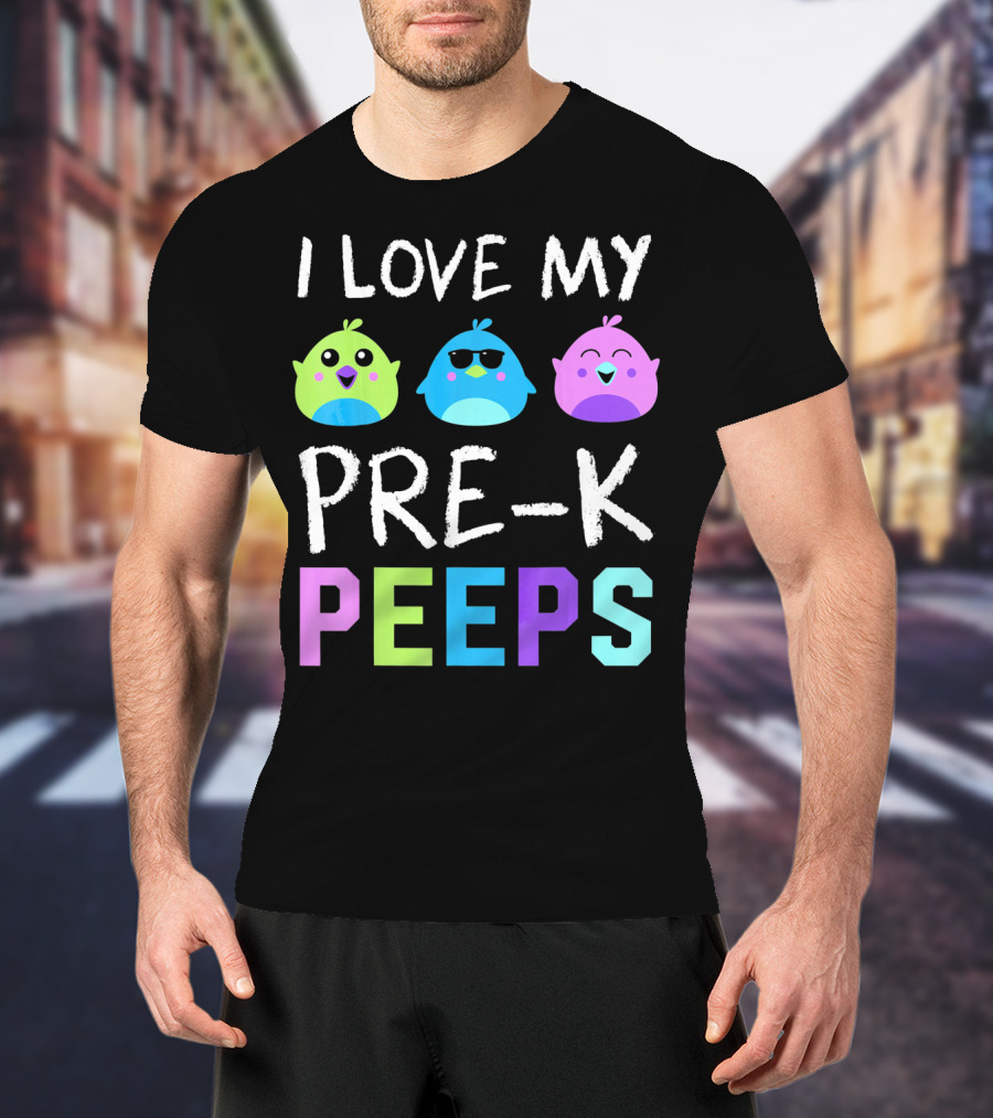 I Love My Pre K Peeps Colorful Easter Chicks Teacher T-Shirt