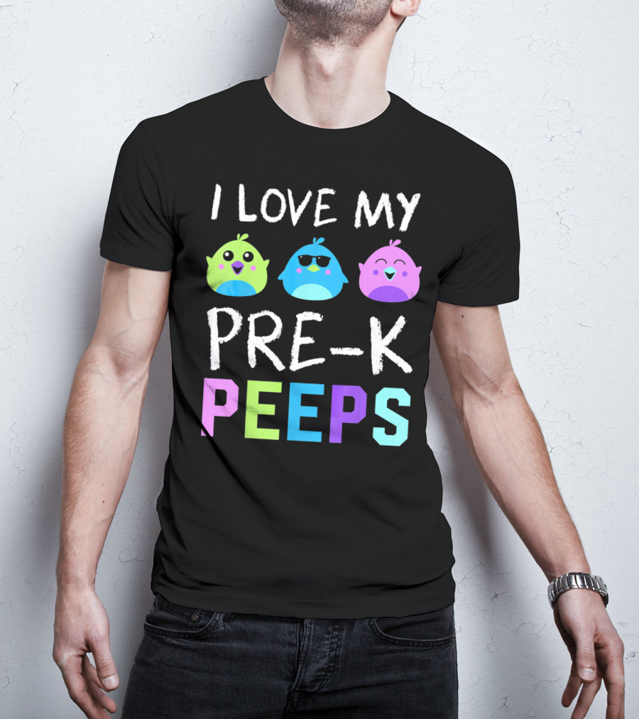 I Love My Pre K Peeps Colorful Easter Chicks Teacher T-Shirt