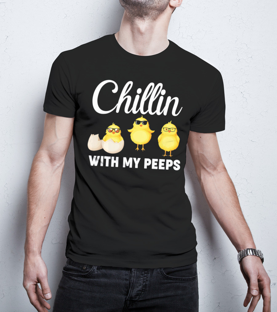 Chillin With My Peeps Easter Chicks With Glasses And Eggshell T-Shirt