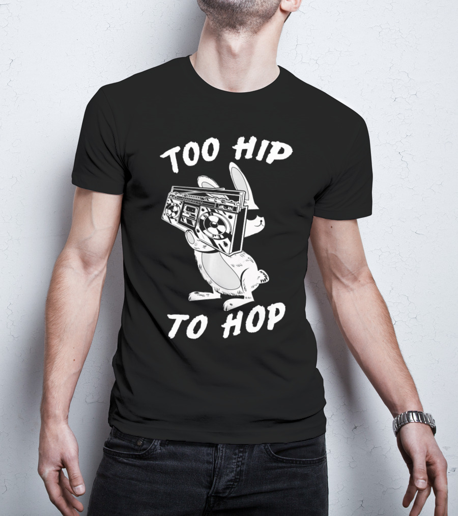 Too Hip To Hop Easter Bunny Rapp Boombox Cool Shades T-Shirt