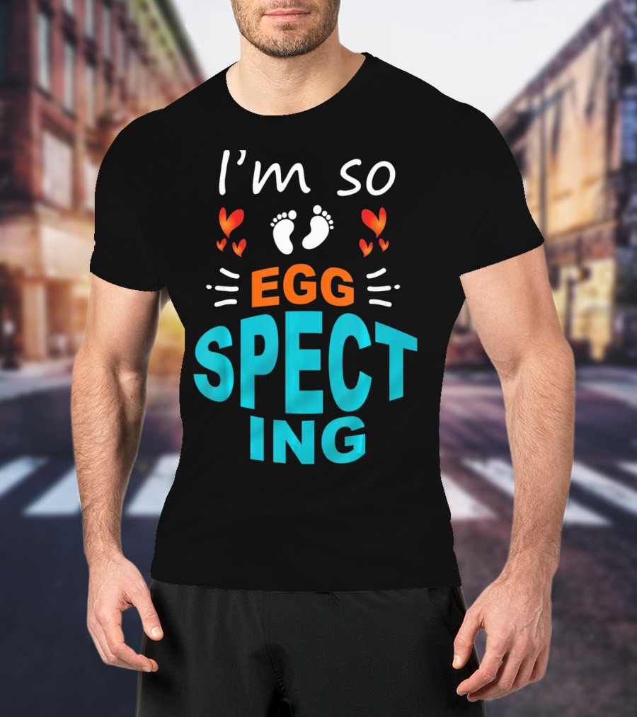 I'm So Egg Specting Pregnancy Announcement T-Shirt