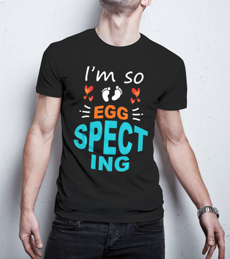 I'm So Egg Specting Pregnancy Announcement T-Shirt