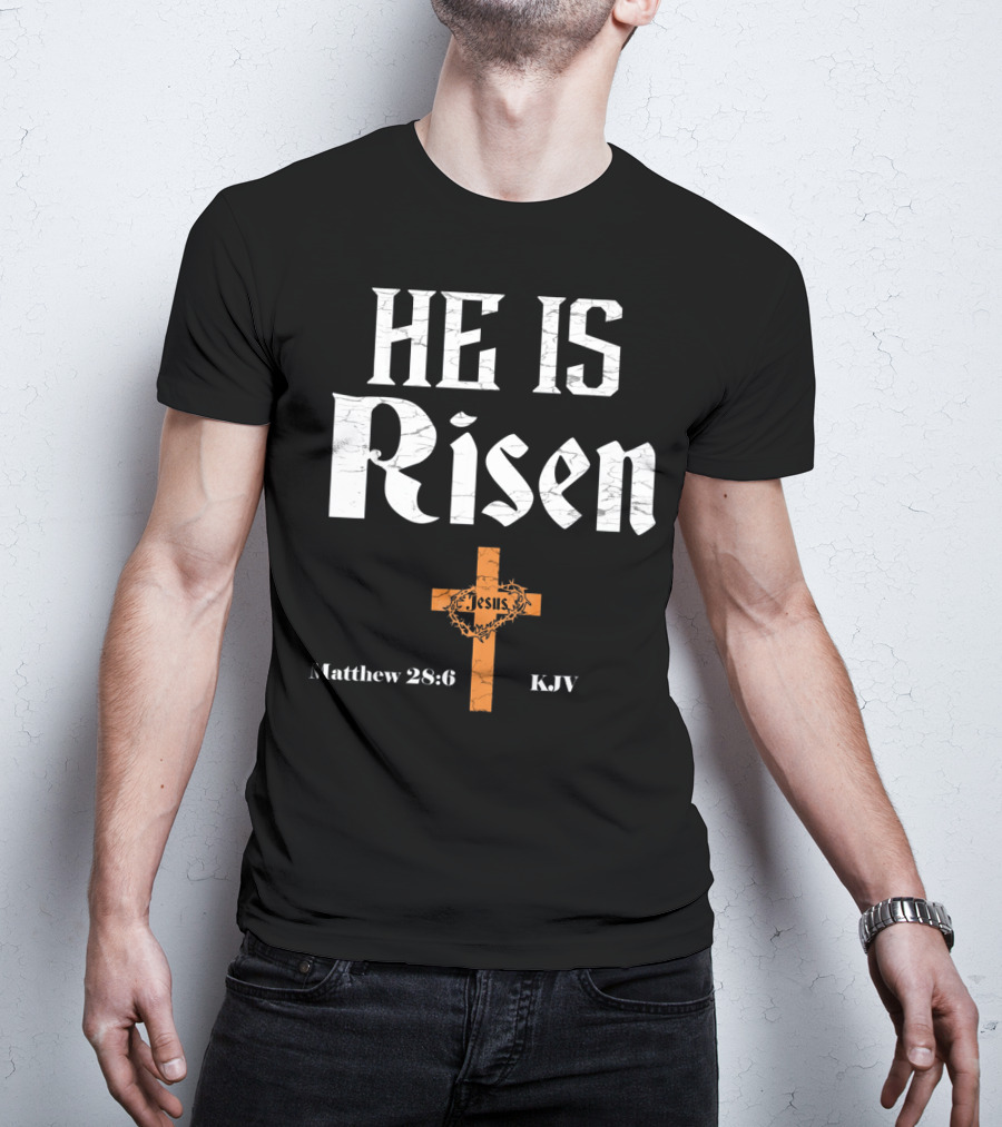 He Is Risen Jesus Matthew 28:6 KJV Cross T-Shirt