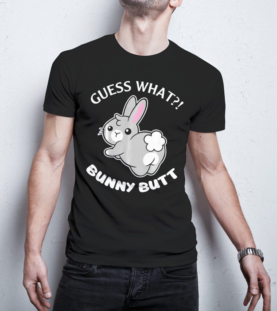 Guess What Bunny Butt Cute Bunny T-Shirt