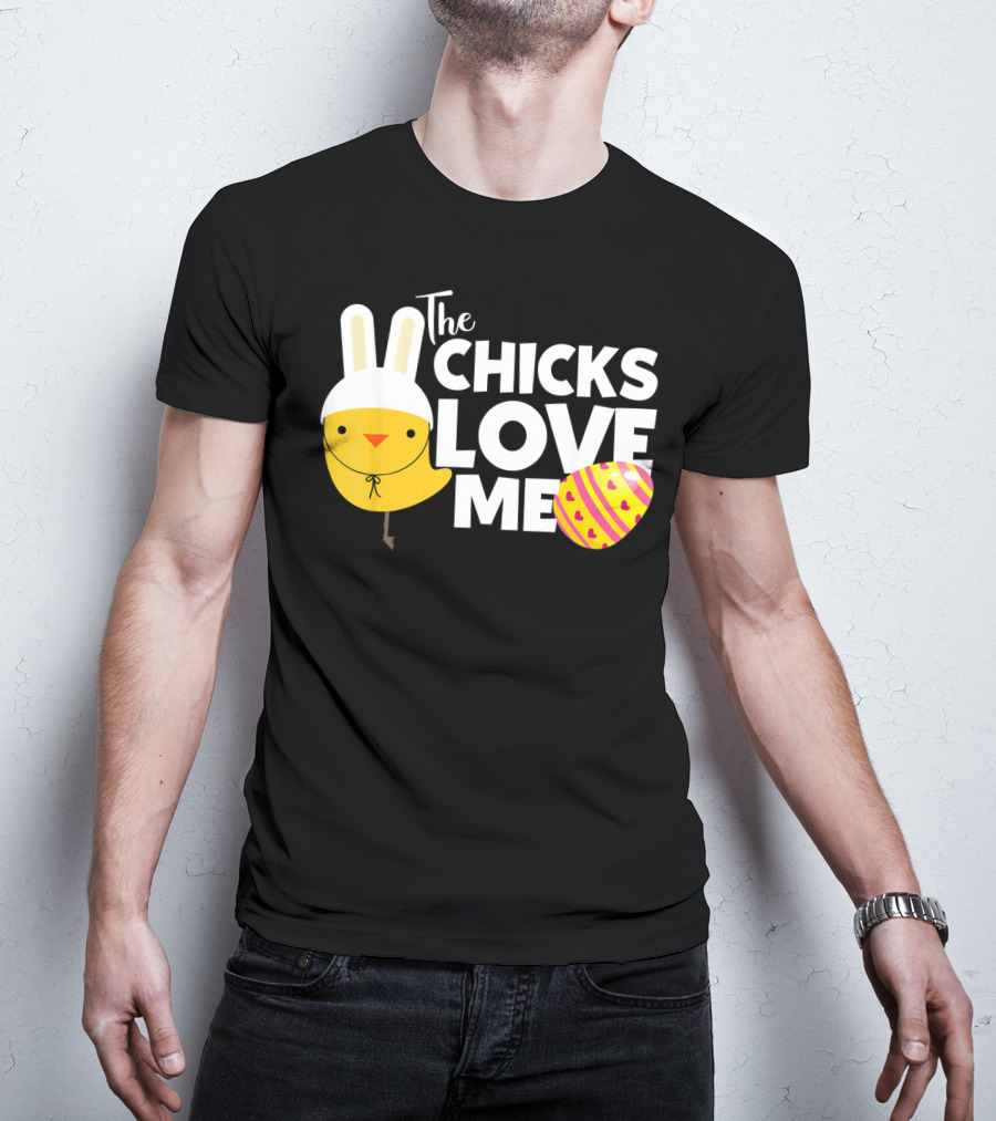 The Chicks Love Me Funny Easter Bunny Chick T-Shirt