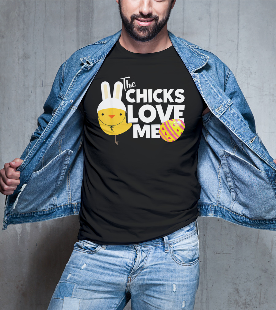 The Chicks Love Me Funny Easter Bunny Chick T-Shirt